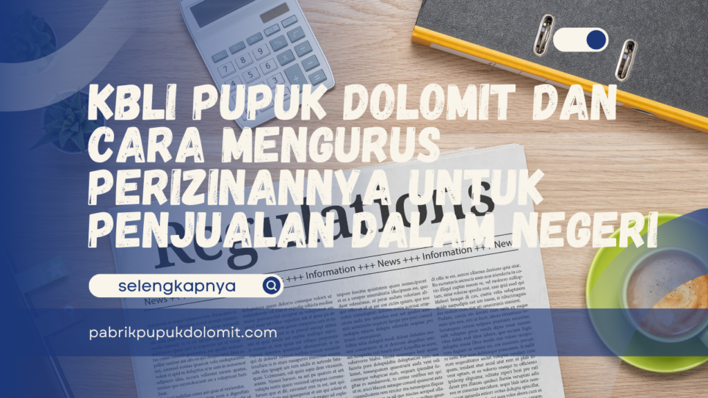 KBLI Pupuk Dolomit dan Cara Mengurus Perizinannya