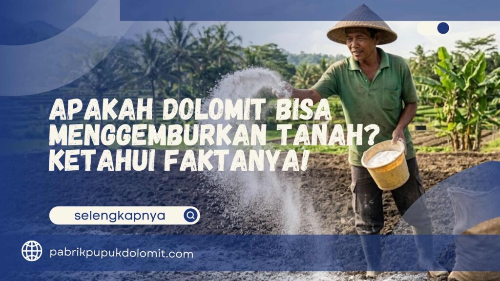 Apakah Dolomit Bisa Menggemburkan Tanah