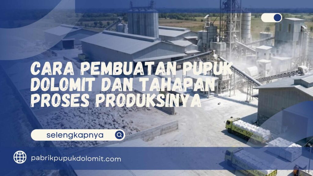 Cara Pembuatan Pupuk Dolomit