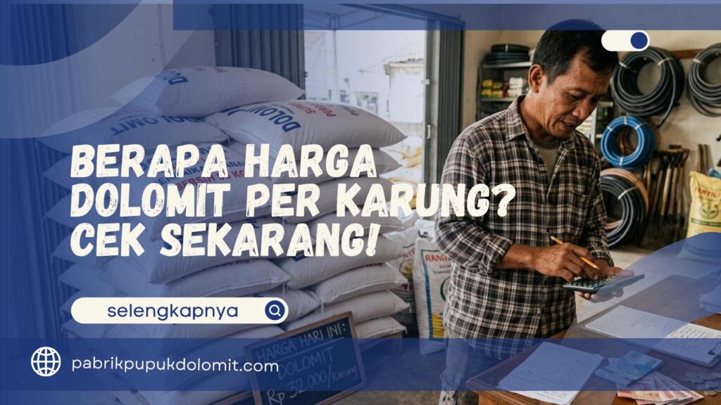 Berapa Harga Dolomit per Karung