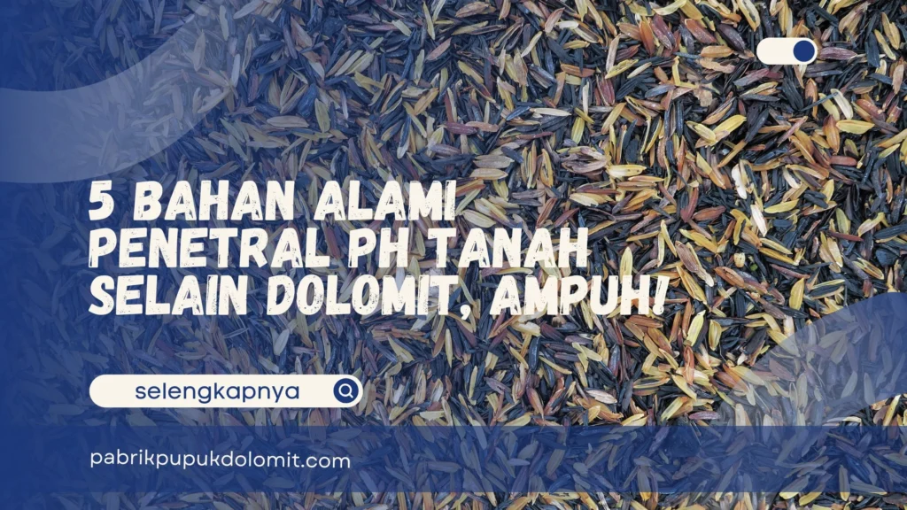 Penetral pH Tanah Selain Dolomit