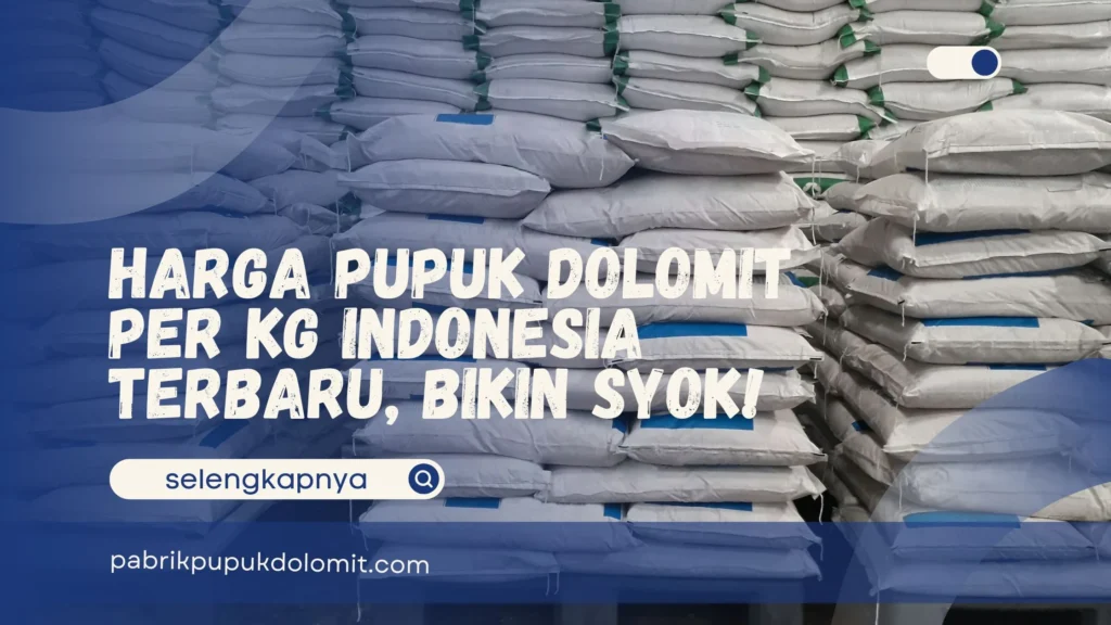 Harga Pupuk Dolomit Per Kg Indonesia
