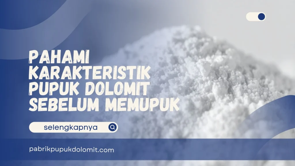 Karakteristik Pupuk Dolomit