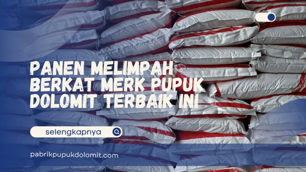 Merk Pupuk Dolomit Terbaik