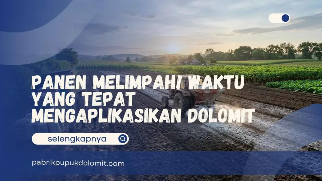 Waktu yang Tepat Mengaplikasikan Dolomit